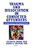 Trauma and Dissociation in Convicted Offenders by Laura S. Brown