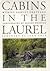 Cabins in the Laurel by Muriel Earley Sheppard
