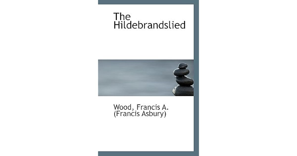 The Hildebrandslied by Francis Asbury Wood