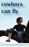 Cowboys Can Fly by Ken                      Smith Cowboys Can Fly by Ken                      Smith