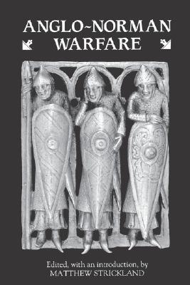 Anglo-Norman Warfare: Studies in Late Anglo-Saxon and Anglo-Norman Military Organisation and Warfare (Paperback)