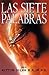 Las siete palabras: Un resumen cristológico (Spanish Edition)
