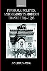 Funerals, Politics, and Memory in Modern France, 1789-1996