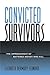 Convicted Survivors: The Imprisonment of Battered Women Who Kill (Women Crime Criminology)