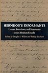 Herndon's Informants: Letters, Interviews, and Statements about Abraham Lincoln Herndon's Informants: Letters, Interviews, and Statements about Abraham Lincoln