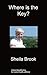 Where is the Key? by Sheila Brook