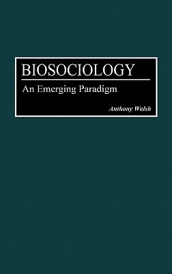 Biosociology: An Emerging Paradigm (Hardcover)