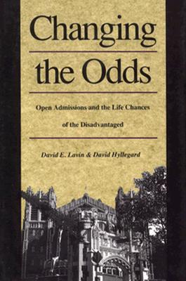 Changing the Odds: Open Admissions and the Life Chances of the Disadvantaged (Hardcover)