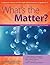 What's the Matter?: A Physical Science Unit for High-Ability Learners in Grades 2-3 (William & Mary Units)