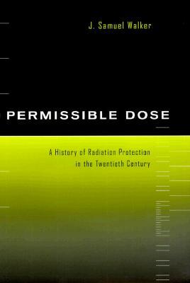Permissible Dose: A History of Radiation Protection in the Twentieth Century (Hardcover)