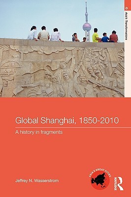 Global Shanghai, 1850 2010 (Paperback)