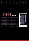 K - I - L - L FM 100 by Teric Darken