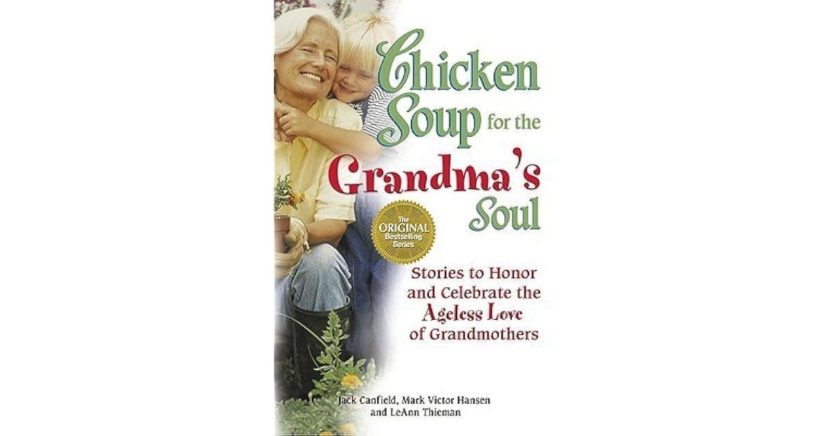 Chicken Soup for the Grandma's Soul: Stories to Honor and Celebrate the