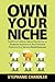 Own Your Niche by Stephanie Chandler