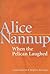 When the Pelican Laughed by Alice Nannup