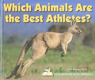 Which Animals Are the Best Athletes? (I Like Reading About Animals!)