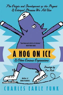 A Hog on Ice and Other Curious Expressions (Paperback)