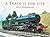 A Train Is For Life