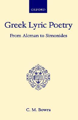Greek Lyric Poetry: From Alcman to Simonides (Hardcover)