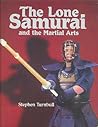 The Lone Samurai and the Martial Arts The Lone Samurai and the Martial Arts
