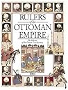 Rulers of the Ottoman Empire : The Sultans of the Osman Gazi Dynasty