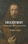 Enchantment: On Charisma and the Sublime in the Arts of the West (Haney Foundation Series)