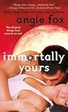 Immortally Yours by Angie Fox Immortally Yours by Angie Fox