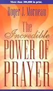 The Incredible Power of Prayer