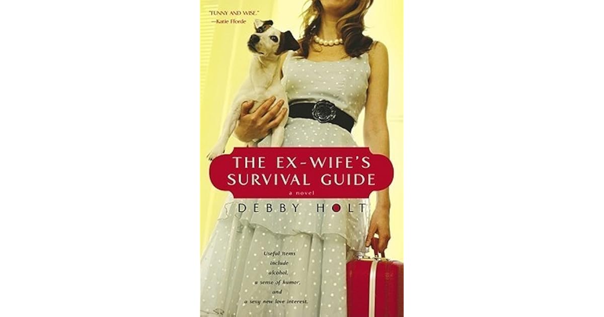 The ExWife's Survival Guide by Debby Holt