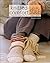Knitted Comfort for the Sole: 22 Innovative Designs for Socks, Slippers, & More