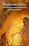 Energizing China: Reconciling Environmental Protection and Economic Growth