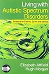Living with Autistic Spectrum Disorders: Guidance for Parents, Carers and Siblings (Autistic Spectrum Disorder Support Kit)