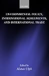 Environmental Policy, International Agreements, and Internati... by Alistair Ulph