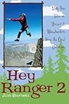 Hey Ranger 2: More True Tales of Humor & Misadventure from the Great Outdoors Hey Ranger 2: More True Tales of Humor & Misadventure from the Great Outdoors