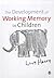 The Development of Working Memory in Children (Discoveries & Explanations in Child Development)
