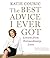 The Best Advice I Ever Got:...