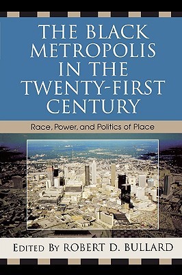 The Black Metropolis in the Twenty-First Century: Race, Power, And Politics Of Place (Paperback)