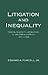 Litigation and Inequality by Edward A. Purcell Jr.