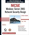 MCSE: Windows(r) Server 2003 Network Security Design Study Guide (70-298) MCSE: Windows(r) Server 2003 Network Security Design Study Guide (70-298)