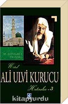 Ali Ulvi Kurucu (Hatıralar - 3)