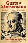 Gustav Stresemann: Weimar's Greatest Statesman