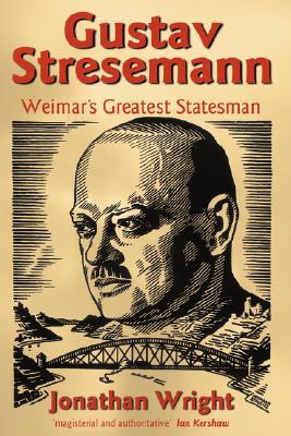 Gustav Stresemann: Weimar's Greatest Statesman (Paperback)