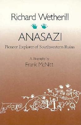 Richard Wetherill - Anasazi: Pioneer Explorer of Southwestern Ruins (Paperback)