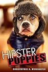 Hipster Puppies by Christopher R. Weingarten