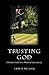 Trusting God by Earl F. Palmer
