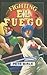 Fighting El Fuego by Pete Birle