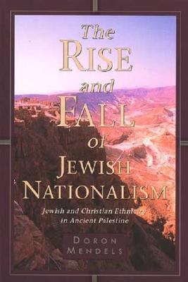 The Rise and Fall of Jewish Nationalism: Jewish and Christian Ethnicity in Ancient Palestine (Paperback)