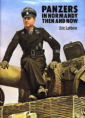 Panzers in Normandy: Then and Now (Hardcover)