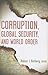 Corruption, Global Security...