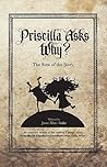 Priscilla Asks Why?: The Rest of the Story